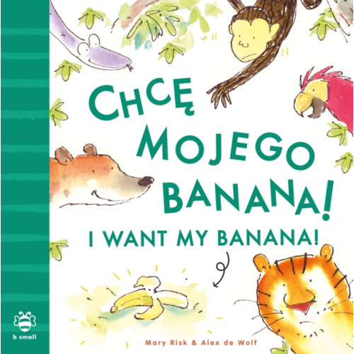 b small publishing limited I Want My Banana! Polish-English (häftad, eng)