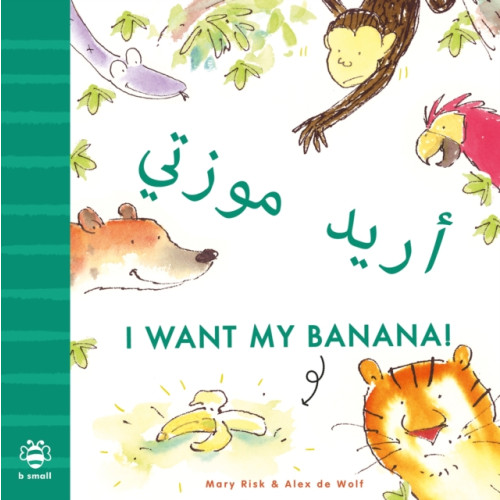 b small publishing limited I Want My Banana! Arabic-English (häftad, ara)
