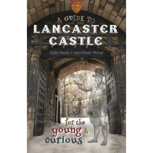 Carnegie Publishing Ltd A Guide to Lancaster Castle (häftad, eng)