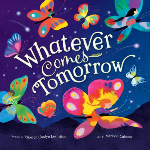 Barefoot Books Ltd Whatever Comes Tomorrow (bok, board book, eng)