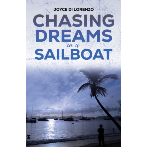 Austin Macauley Publishers LLC Chasing Dreams in a Sailboat (häftad, eng)