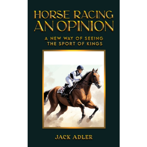 Austin Macauley Publishers LLC Horse Racing: An Opinion (inbunden, eng)