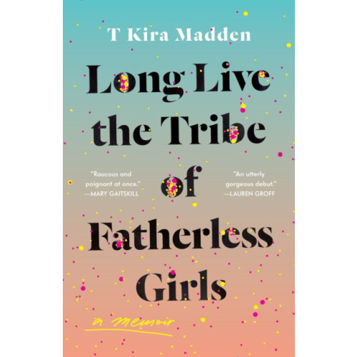 Headline Publishing Group Long Live the Tribe of Fatherless Girls (häftad, eng)
