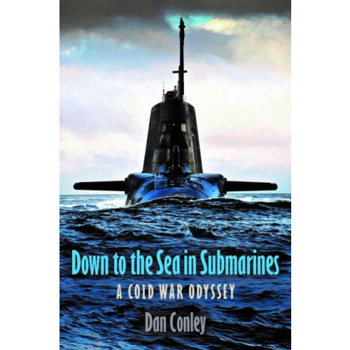 Pen & Sword Books Ltd Down to the Sea in Submarines (inbunden, eng)