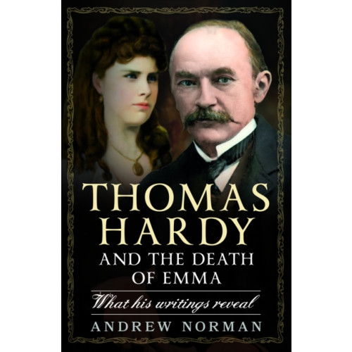 Pen & Sword Books Ltd Thomas Hardy and the Death of Emma (inbunden, eng)