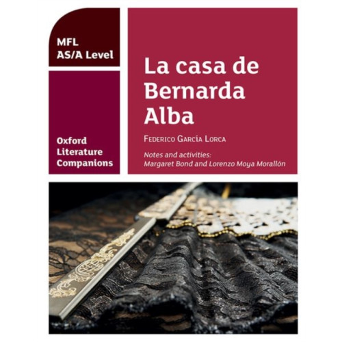 Oxford University Press Oxford Literature Companions: La casa de Bernarda Alba: study guide for AS/A Level Spanish set text (häftad, eng)