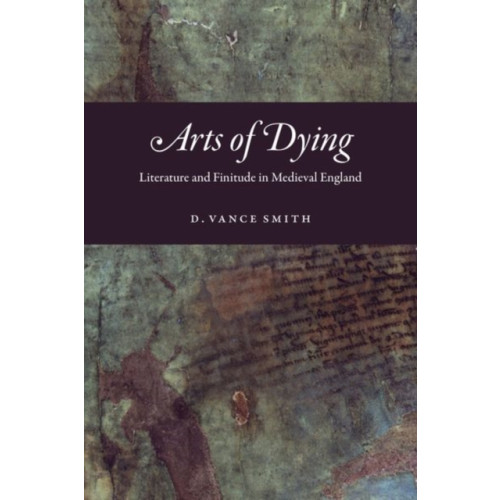 The university of chicago press Arts of Dying (inbunden, eng)