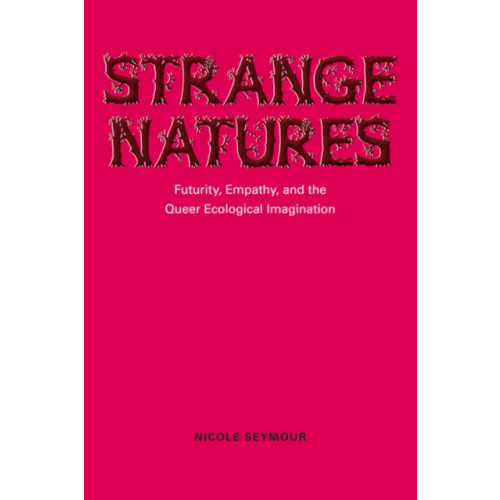 University of illinois press Strange Natures (häftad, eng)