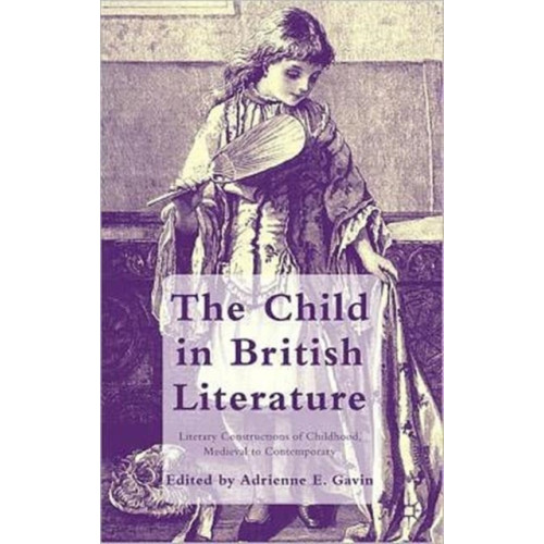 Palgrave macmillan The Child in British Literature (inbunden, eng)