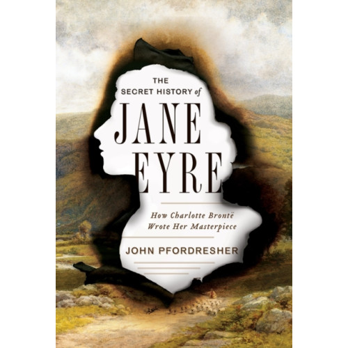 WW Norton & Co The Secret History of Jane Eyre (inbunden, eng)