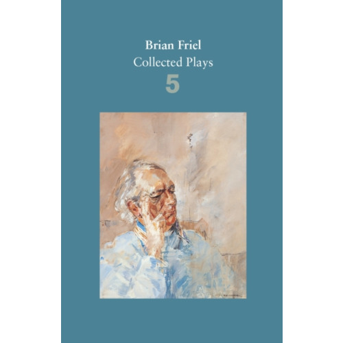 Faber & Faber Brian Friel: Collected Plays – Volume 5 (häftad, eng)