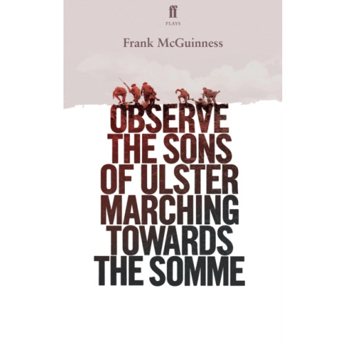 Faber & Faber Observe the Sons of Ulster Marching Towards the Somme (häftad, eng)