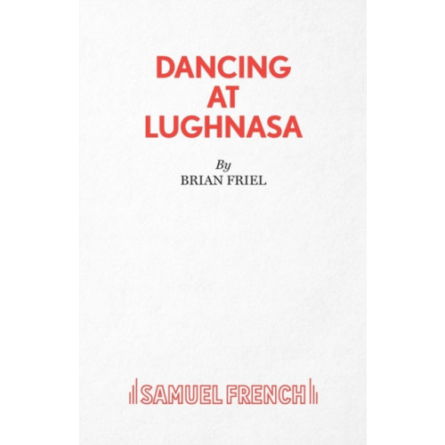 Samuel French Ltd Dancing at Lughnasa (häftad, eng)