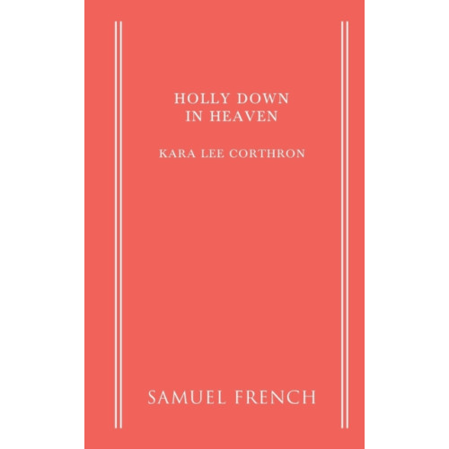 Samuel French Ltd Holly Down in Heaven (häftad, eng)