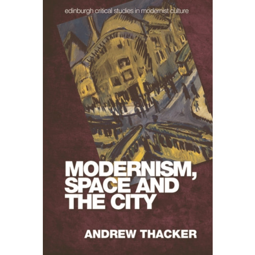 Edinburgh university press Modernism, Space and the City (häftad, eng)