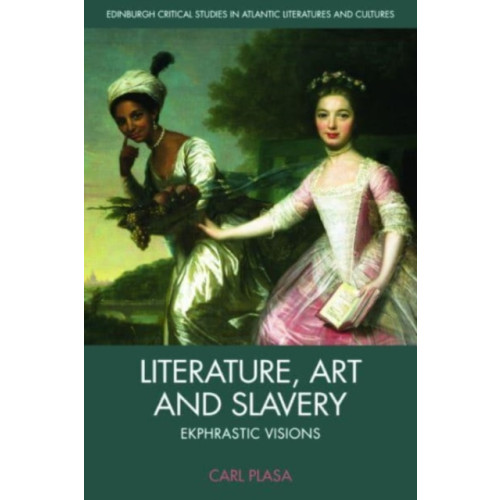 Edinburgh university press Literature, Art and Slavery (inbunden, eng)