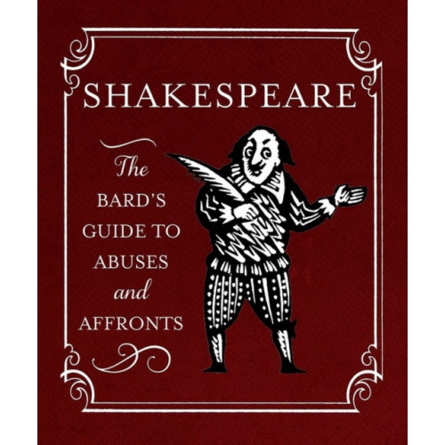 Running Press Shakespeare: The Bard's Guide to Abuses and Affronts (inbunden, eng)