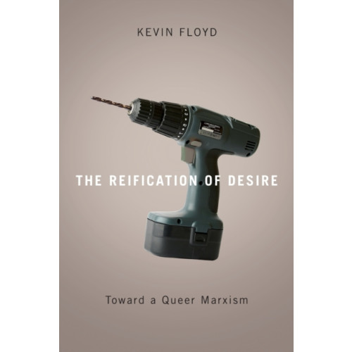 University of Minnesota Press The Reification of Desire (häftad, eng)