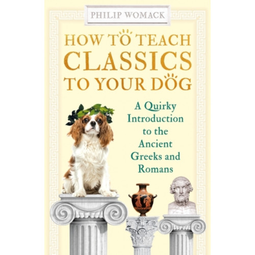 Oneworld Publications How to Teach Classics to Your Dog (häftad, eng)