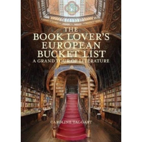 British Library Publishing The Book Lover's European Bucket List (inbunden, eng)