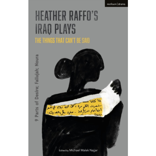 Bloomsbury Publishing PLC Heather Raffo's Iraq Plays: The Things That Can't Be Said (inbunden, eng)