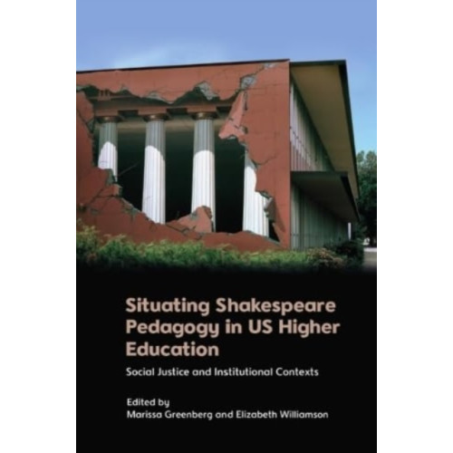 Edinburgh university press Situating Shakespeare Pedagogy in Us Higher Education (inbunden, eng)