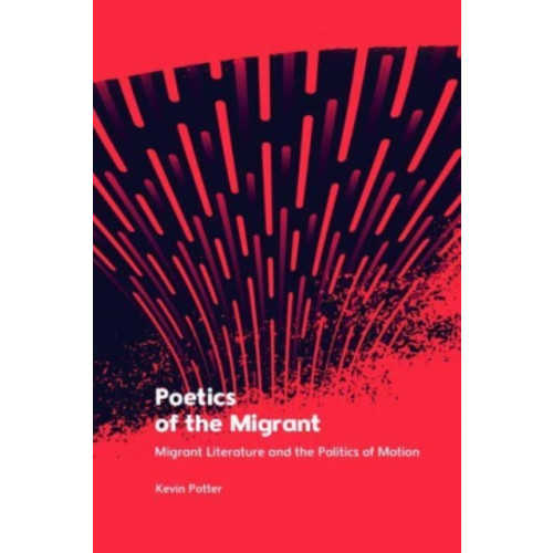 Edinburgh university press Poetics of the Migrant (inbunden, eng)