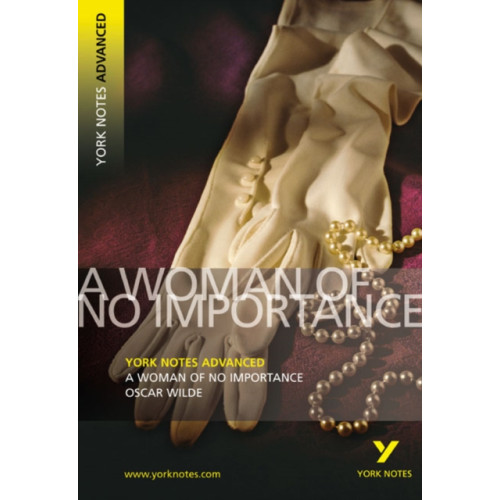 Pearson Education Limited A Woman of No Importance (York Notes Advanced) English Literature Study Guide - for 2026, 2027 exams (häftad, eng)