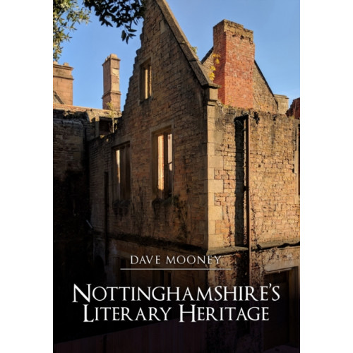 Amberley Publishing Nottinghamshire's Literary Heritage (häftad, eng)