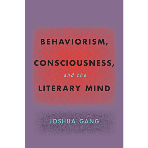 Johns Hopkins University Press Behaviorism, Consciousness, and the Literary Mind (häftad, eng)