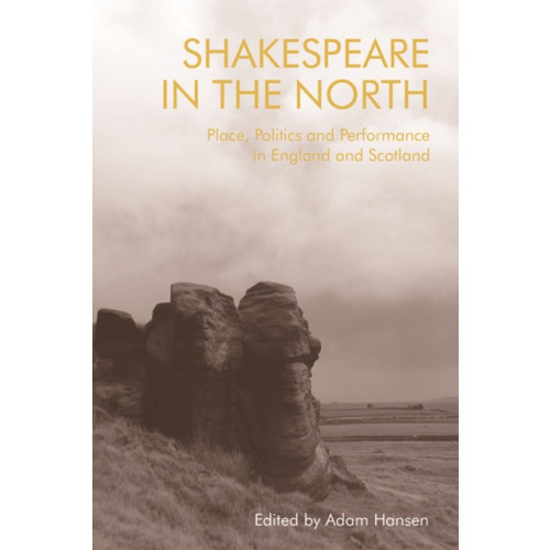 Edinburgh university press Shakespeare in the North (inbunden, eng)