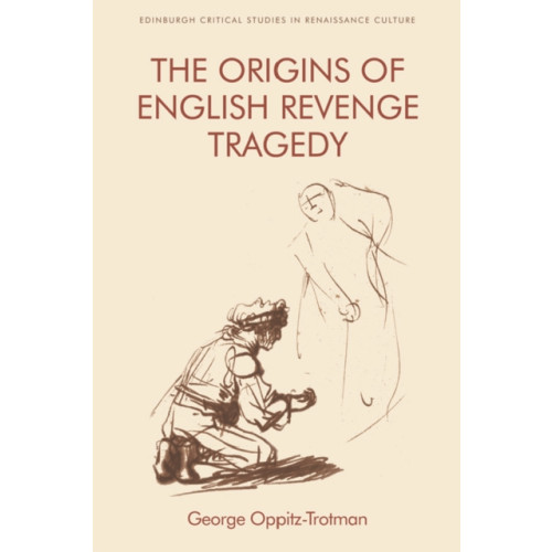 Edinburgh university press The Origins of English Revenge Tragedy (häftad, eng)