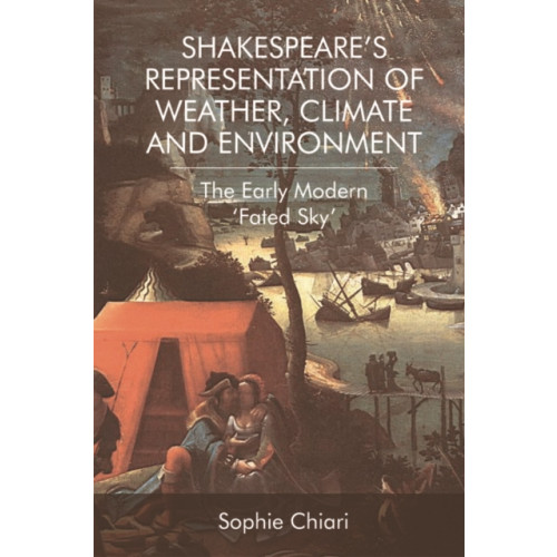 Edinburgh university press Shakespeare'S Representation of Weather, Climate and Environment (häftad, eng)