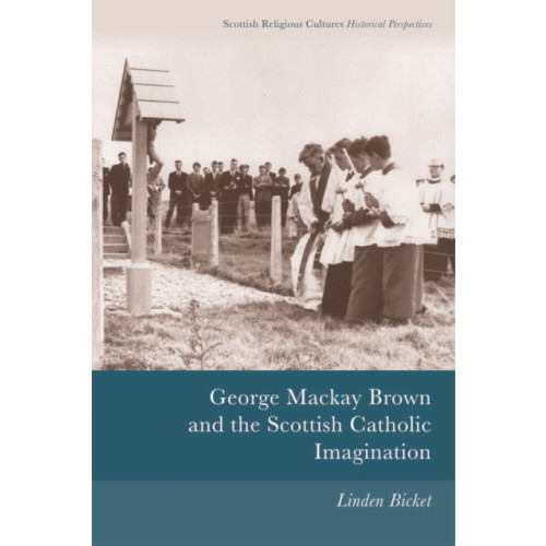 Edinburgh university press George Mackay Brown and the Scottish Catholic Imagination (häftad, eng)