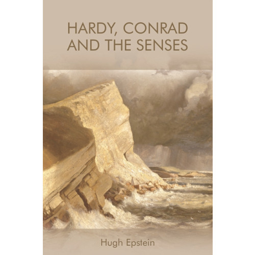 Edinburgh university press Hardy, Conrad and the Senses (häftad, eng)