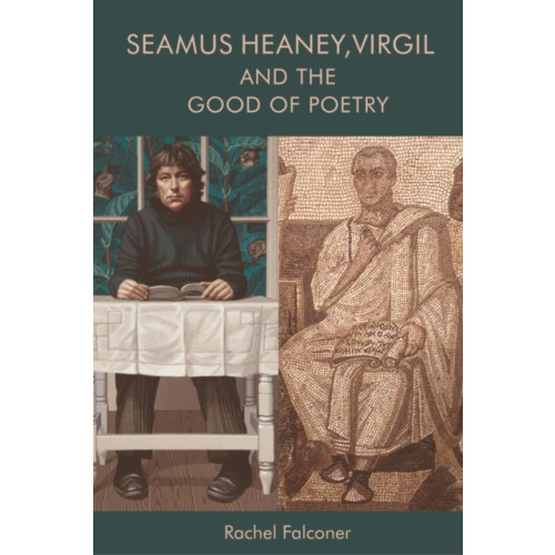 Edinburgh university press Seamus Heaney, Virgil and the Good of Poetry (häftad, eng)