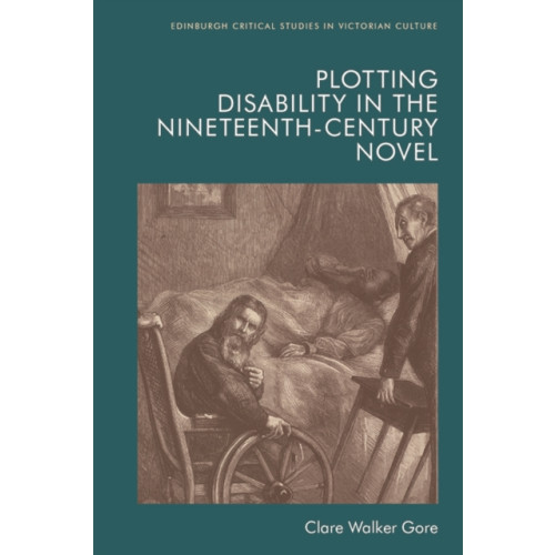 Edinburgh university press Plotting Disability in the Nineteenth-Century Novel (häftad, eng)