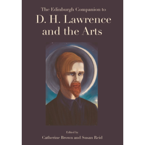 Edinburgh university press The Edinburgh Companion to D. H. Lawrence and the Arts (inbunden, eng)