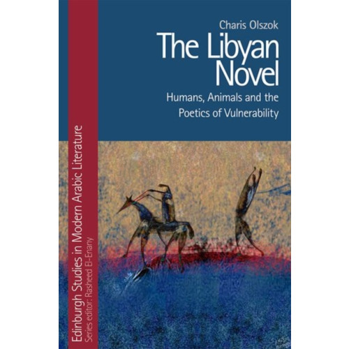 Edinburgh university press The Libyan Novel (inbunden, eng)