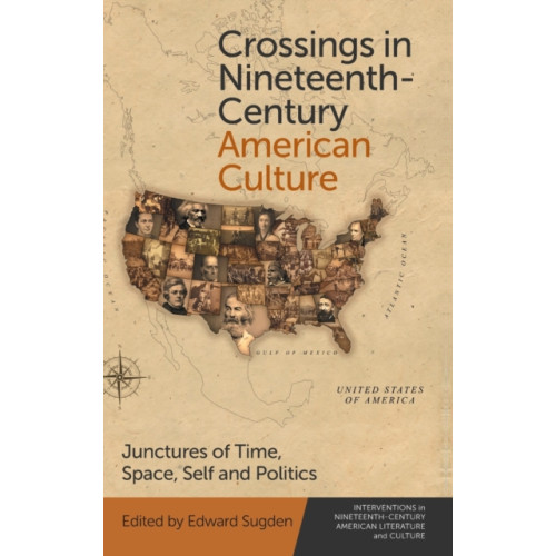 Edinburgh university press Crossings in Nineteenth-Century American Culture (inbunden, eng)