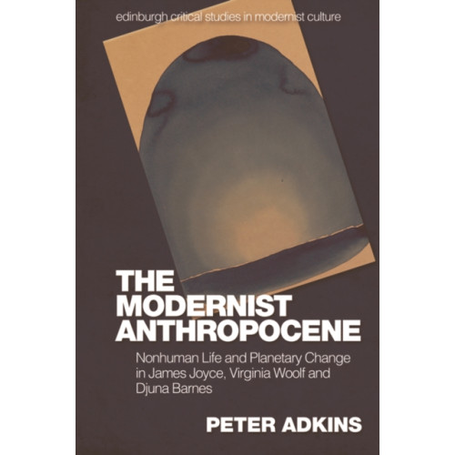 Edinburgh university press The Modernist Anthropocene (häftad, eng)