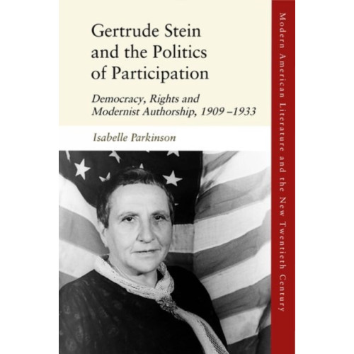 Edinburgh university press Gertrude Stein and the Politics of Participation (inbunden, eng)