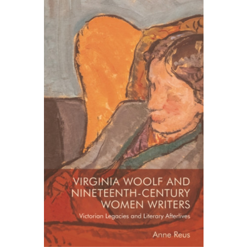 Edinburgh university press Virginia Woolf and Nineteenth-Century Women Writers (häftad, eng)