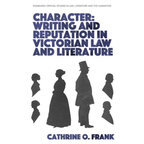 Edinburgh university press Character, Writing, and Reputation in Victorian Law and Literature (inbunden, eng)