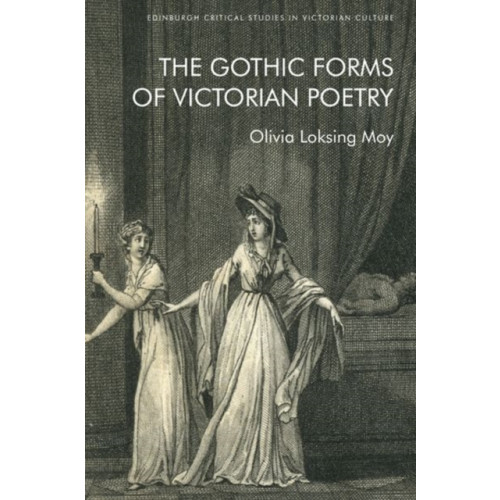 Edinburgh university press The Gothic Forms of Victorian Poetry (inbunden, eng)