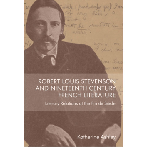 Edinburgh university press Robert Louis Stevenson and Nineteenth-Century French Literature (häftad, eng)