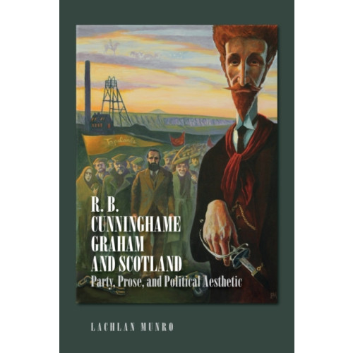 Edinburgh university press R. B. Cunninghame Graham and Scotland (häftad, eng)