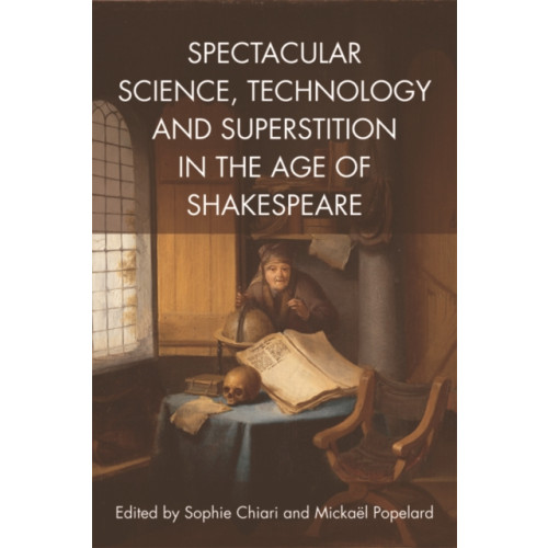 Edinburgh university press Spectacular Science, Technology and Superstition in the Age of Shakespeare (häftad, eng)