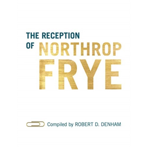 University of Toronto Press The Reception of Northrop Frye (inbunden, eng)