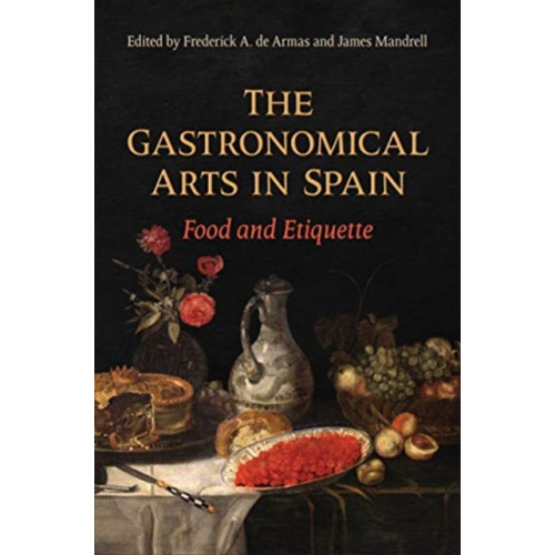 University of Toronto Press The Gastronomical Arts in Spain (inbunden, eng)